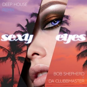 BOB SHEPHERD - SEXY EYES (DEEP HOUSE REMIX)